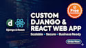 develop a scalable django or react web app for your business