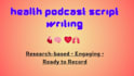 write engaging health podcast scripts backed by research