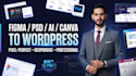 convert figma, PSD, xd, canva to wordpress website