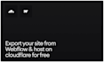 export your webflow site and host it on cloudflare pages for free forever