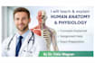 teach, explain, and solve problems in human physiology and anatomy