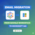 migrate email from google workspace to microsoft 365