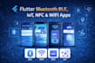 build flutter apps, ios, android using bluetooth ble, iot, nfc and wifi