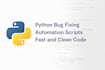 fix python bugs and small automation scripts