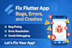 fix flutter app bugs, errors, and crashes