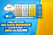be your big data engineer in the cloud AWS or azure