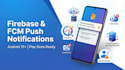 integrate firebase and fcm push notifications into your android app