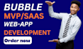 be your bubble app developer, bubble saas, bubble mvp, bubble developer