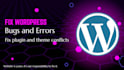 fix wordpress bugs and errors