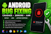 fix android app bugs, crashes and errors in kotlin or java
