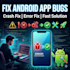 fix android crashes and bugs