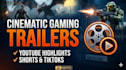 edit cinematic gaming trailers and youtube gameplay highlights