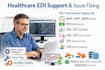 provide healthcare edi support, debugging, and issue fixing