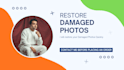 restore damaged photos perfectly