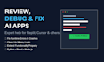 review, debug, fix, and improve ai generated apps and codebases
