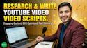 research and write youtube video scripts