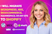 migrate squarespace, wordprees, wix or woocommerce to shopify, shopify migration