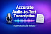 transcribe audio to text accurately