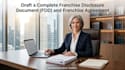 draft a complete franchise disclosure document and franchise agreement
