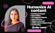 urgently humanize ai content, edit, rewrite, proofread, humanise ai content