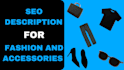 write SEO fashion and accessories descriptions