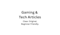 write high quality gaming and tech articles and blog posts