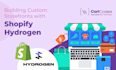build shopify hydrogen store headless storefronts with oxygen store