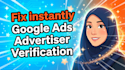 fix google ads advertiser verification in 24, manage ads