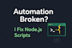 fix your broken node js script or scraping script