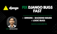 fix django bugs, errors, login and database issues quickly