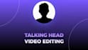 do high quality talking head videos