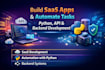 build saas web app, automate tasks with python, apis and develop backend systems