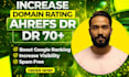 increase your website ahrefs DR 70 increase domain rating