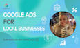 set up and manage high converting google ads for your local business