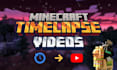 do minecraft build timelapse videos