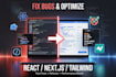 fix bugs, optimize or refactor your react nextjs tailwind codebase