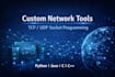 build custom network tools using sockets tcp,udp in python, java,c,cpp