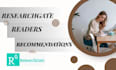 increase your readers, views and recommendations in researchgate