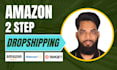 manage your amazon 2 step dropshipping store with high ROI products
