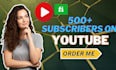 help you reach 500 subscribers with legit youtube growth
