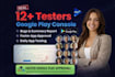 provide 12 testers, 20 testers for android app google play store closed testing