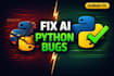 debug and fix ai generated python code or scripts