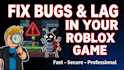 fix bugs, exploits, and lag in your roblox game