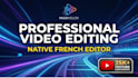 be your professional video editor for native french projects