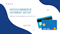 the setup payment gateway for woocommerce