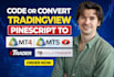 code or convert tradingview pinescript to mt4 mt5, ctrader, ninjatrader