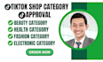 get tiktok shop restricted category approval fast and guaranteed
