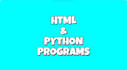 create a HTML or a python program for you