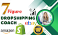 be your amazon fba coach or shopify dropshipping mentor