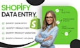 do shopify product data entry, bulk uploads and optimized listings